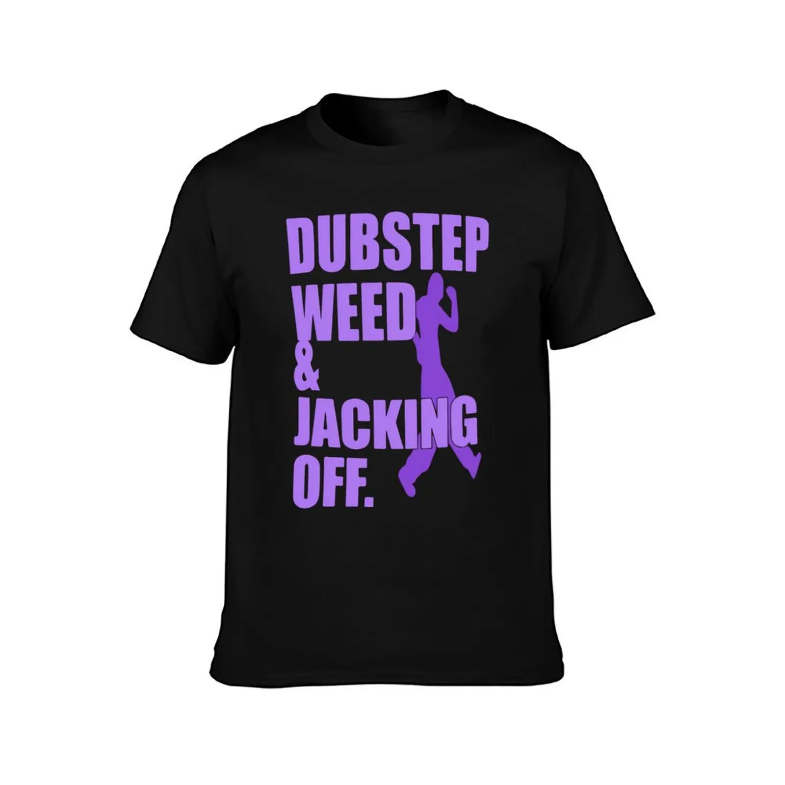 Dubstep Weed And Jacking Off Funny T-Shirt shirts graphic man clothes cute tops boys whites mens graphic t-shirts big and tall