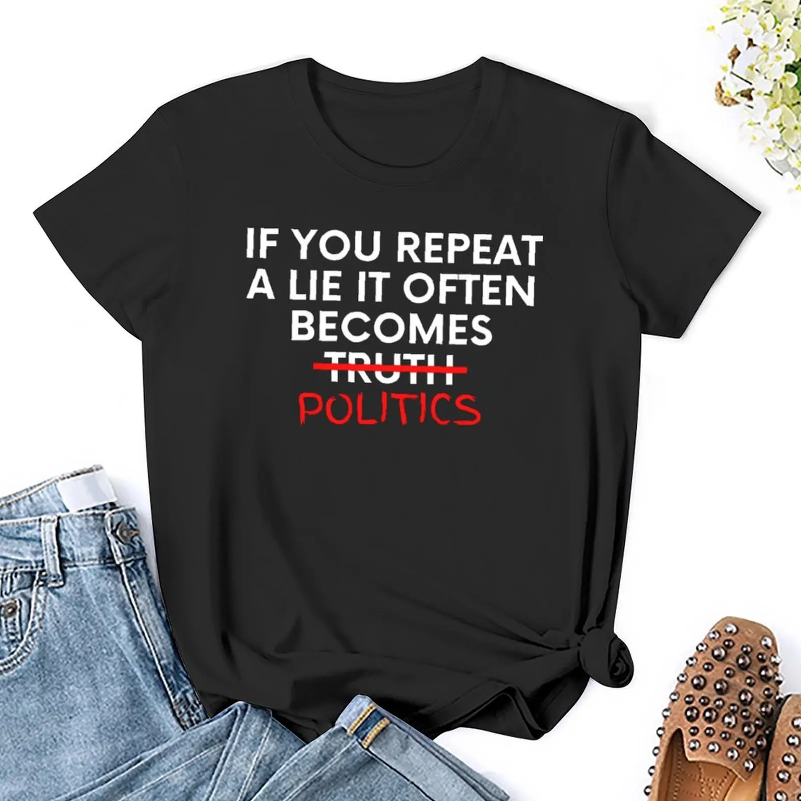 If You Repeat A Lie Often Enough It Becomes Politics (2) T-shirts Funny T-shirt Crewneck Movement  Funny Home