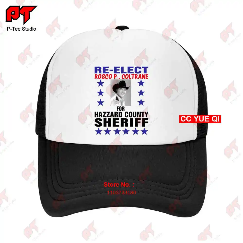 Re-Elect Rosco P Coltrane For Hazzard County Sheriff Baseball Caps Truck Cap GO84