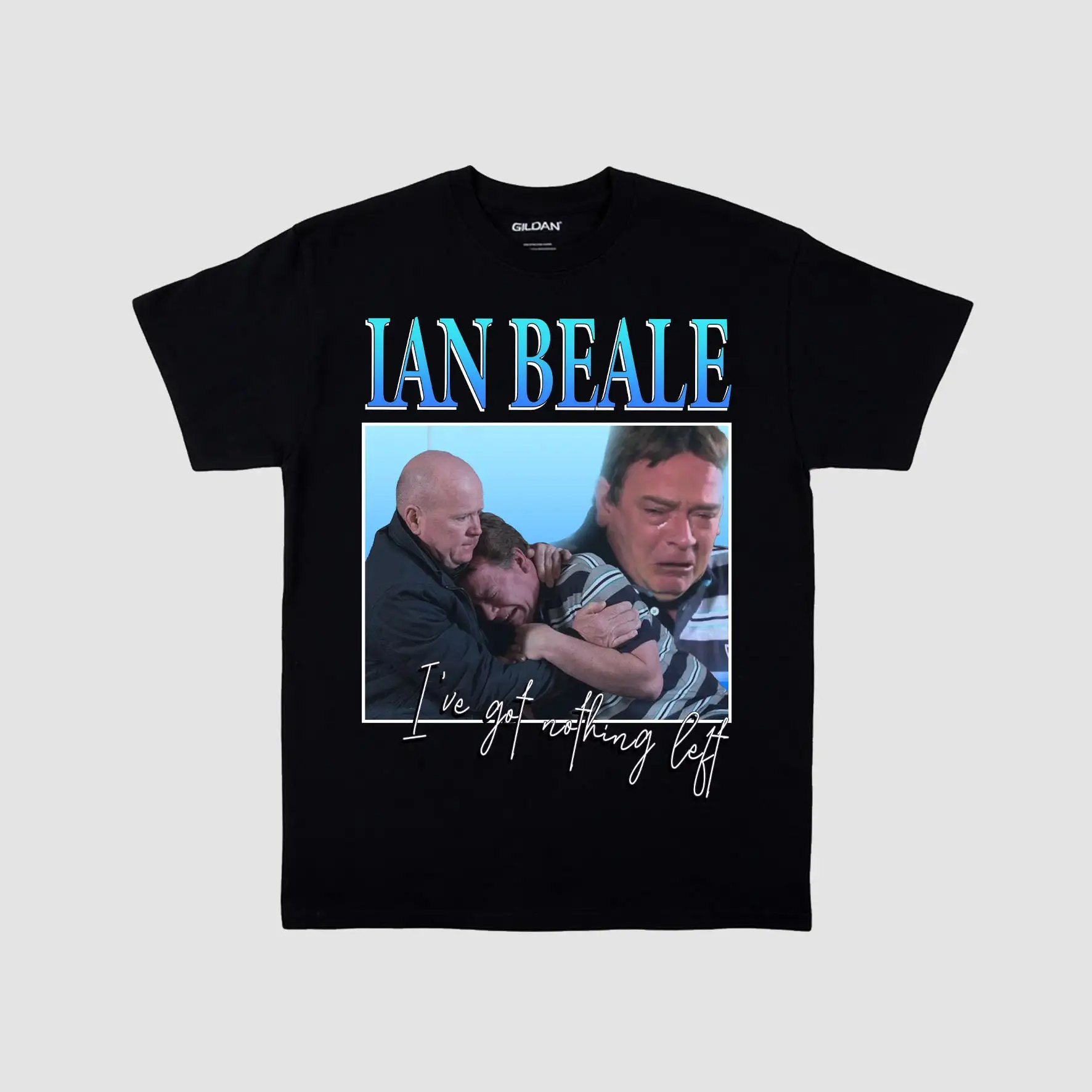 ian beale T shirt ive got nothing left eastenders homage tee bootleg meme