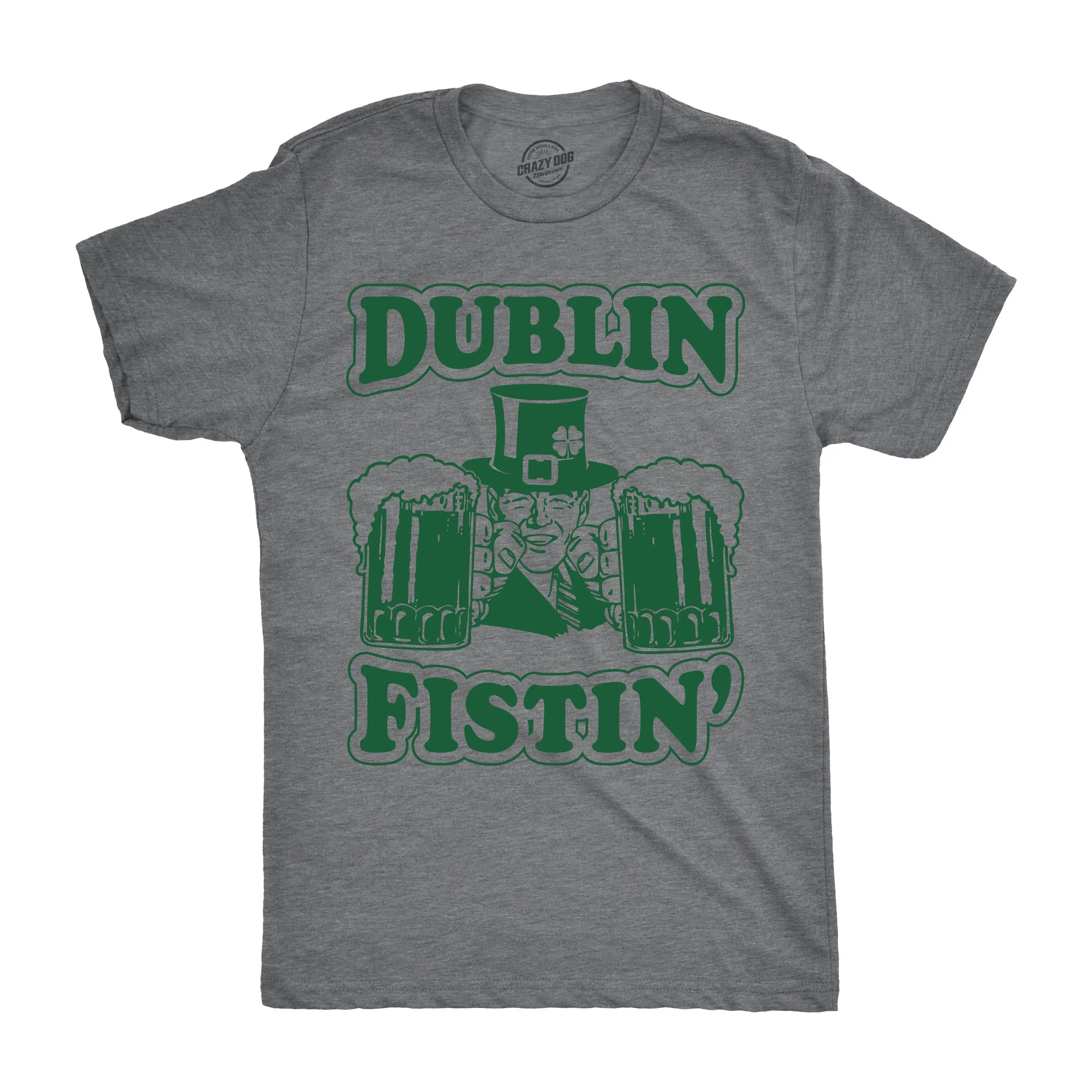 Dublin Fistin' T Shirt St Patricks Day Lucky Green Irish Clover Funny Drinking Ireland Party