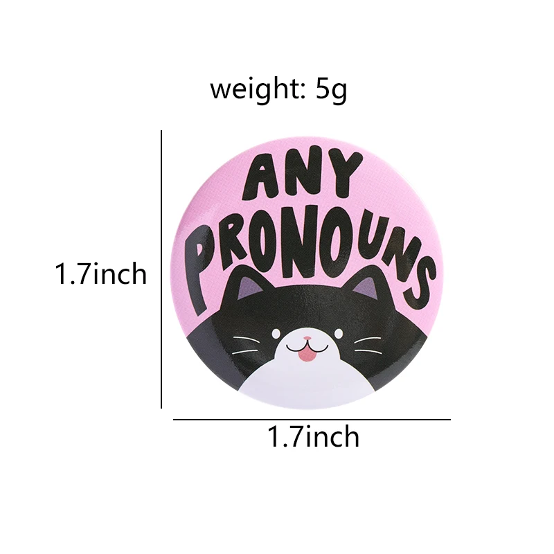 Ask My Pronouns Tinplate Pins Cat She Her They Them He Him It Its Brooches Lapel Badges Clothes LGBT Jewelry Gift for Friends
