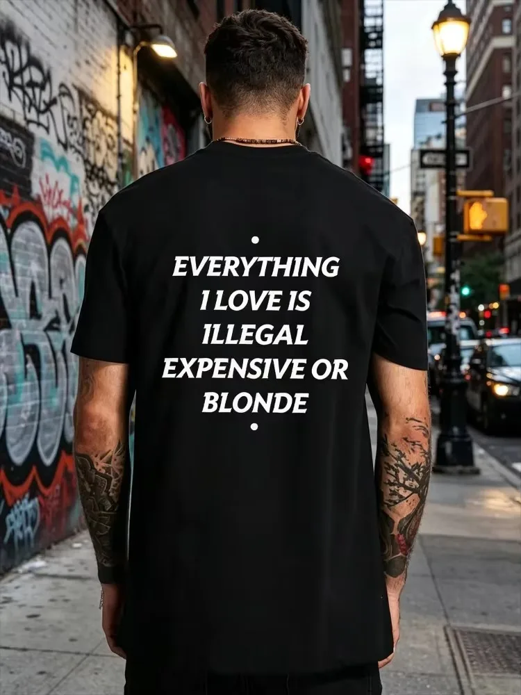 Summer Cotton T-shirt Everything I Love Is Illegal Expensive or Latina Blonde Oversize Tee Funny Phrase Y2k Female Male Clothing