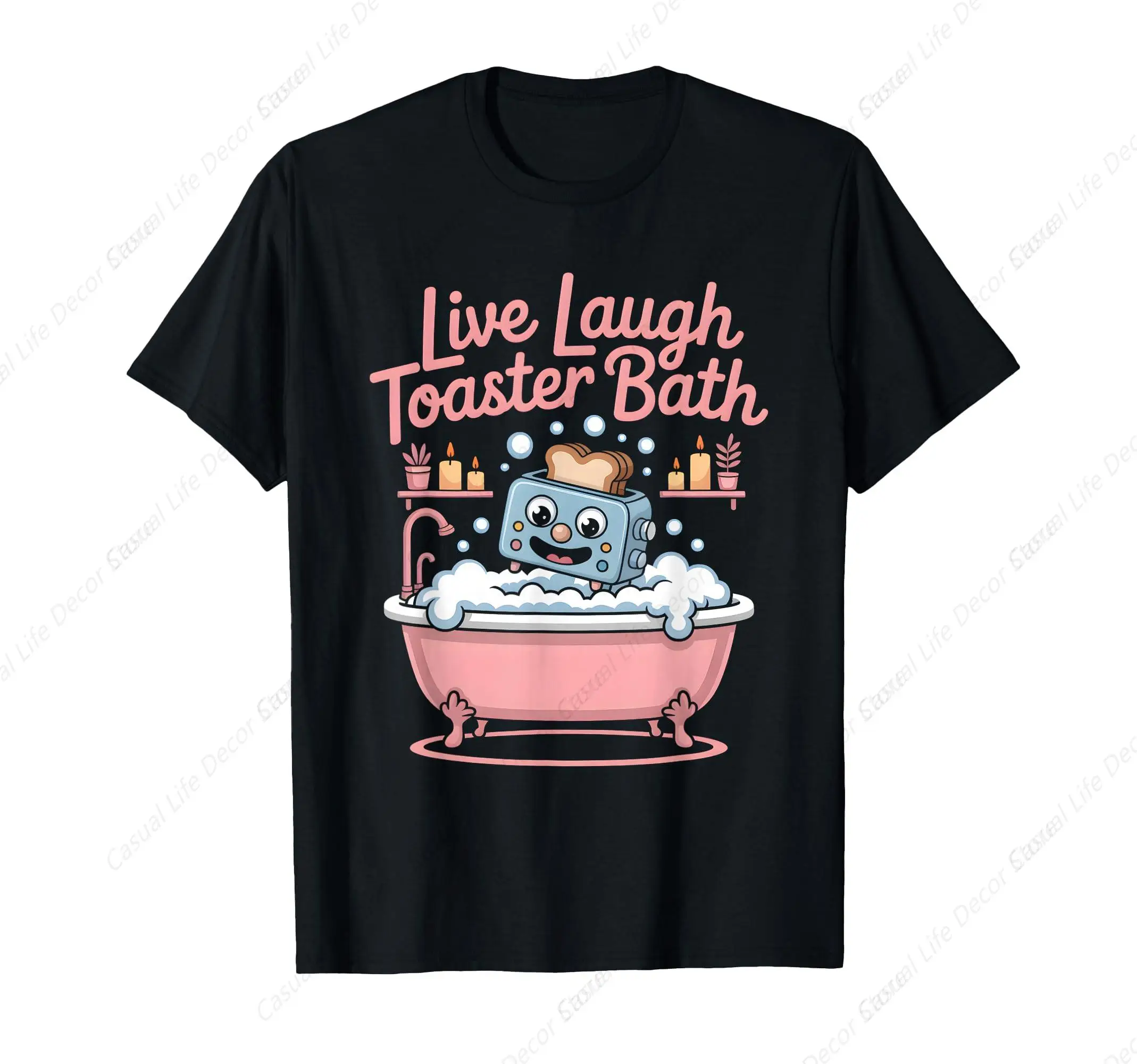 

Dark Humor Funny Live Laugh Toaster Bath T-Shirt