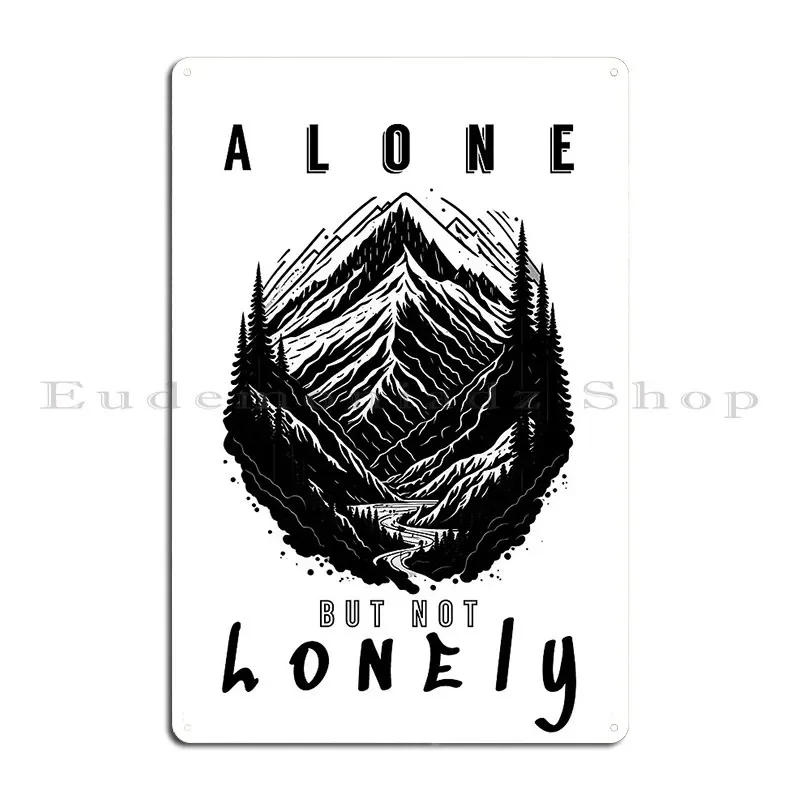 Alone Not Lonely Mountain Metal Plaque Create Garage Garage Plaques Home Cinema Tin Sign Poster