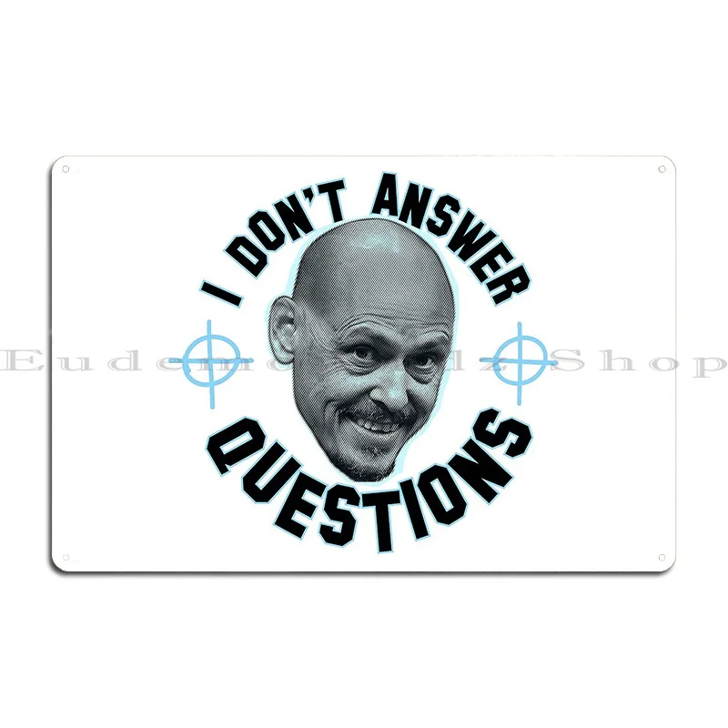 I Don T Answer Questions Metal Plaque Cinema Plaques Designing Plaques Funny Tin Sign Poster