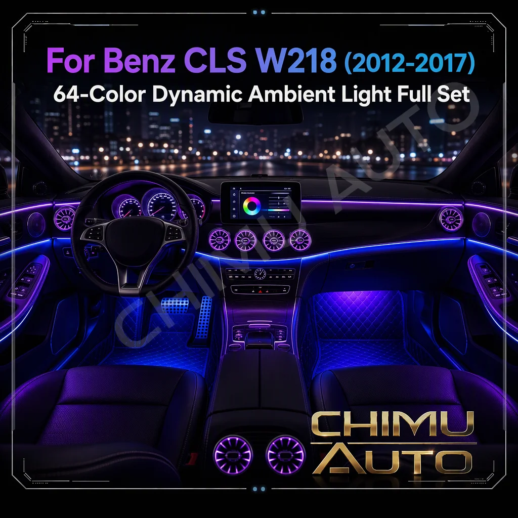 【CHIMU AUTO】For Benz CLS W218 2012-2017 Full Set Car LED Ambient Light 64-Color Interior Atmosphere Lamp App Control 31-Light