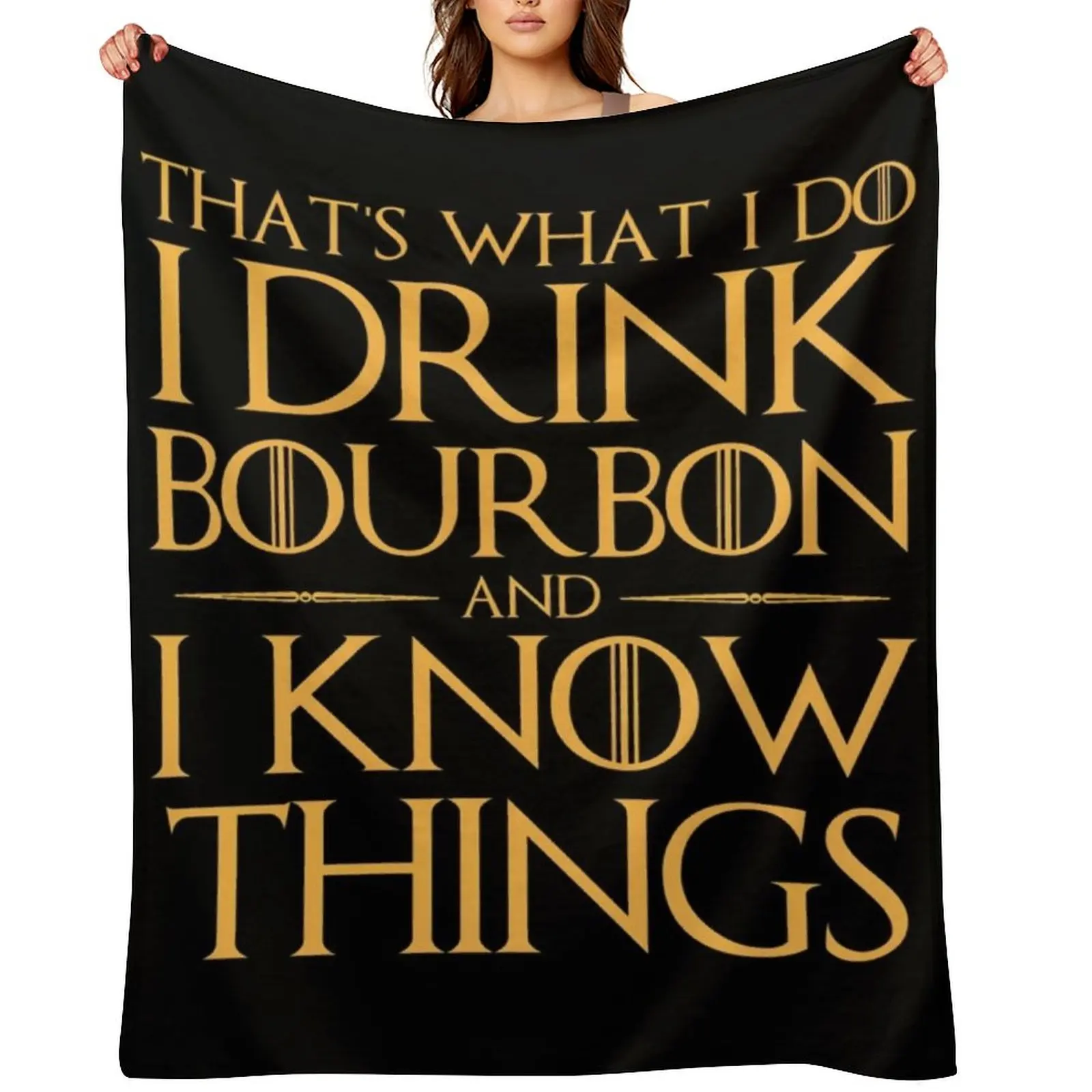 

I Drink Bourbon and I Know Things Essential Throw Blanket blankets ands Warm bed plaid Sofa Throw Blankets