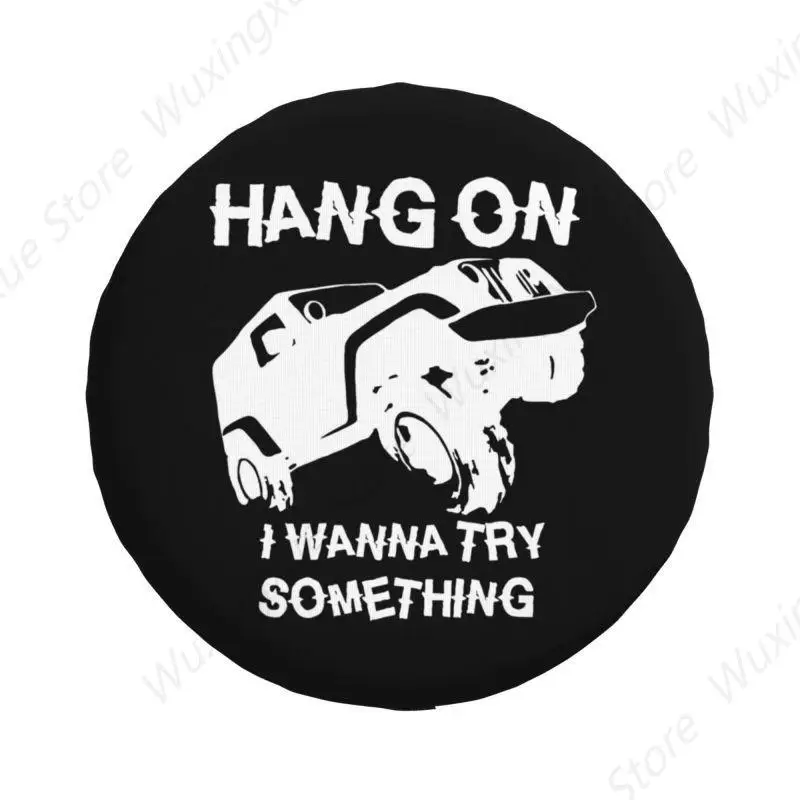 Hang On I Wanna Try Something Spare Wheel Cover for Jeep Honda 4WD Trailer Adventure Offroad Tire Protector 14