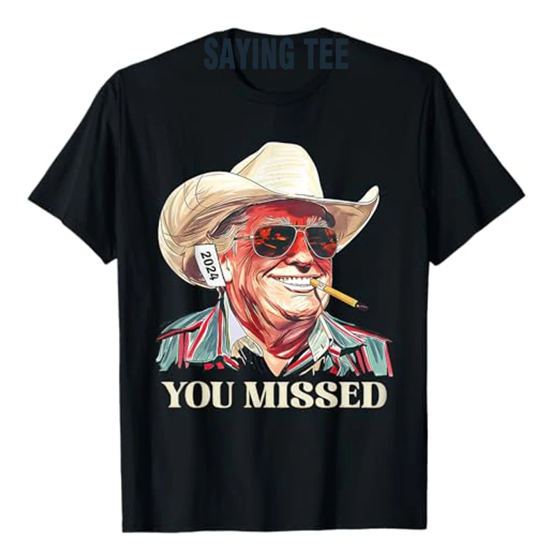 

Western Trump Cowboy You Missed T-Shirt Cool Trump Supporters Fans Clothes Humor Funny 2024 Election Campaign Tops Saying Tee