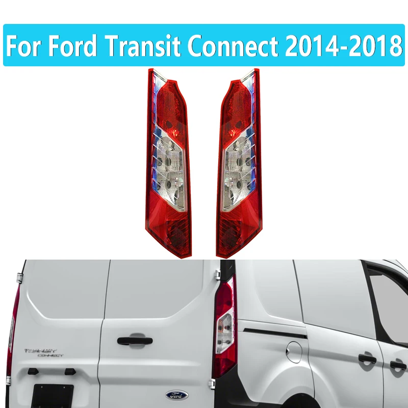 

For Ford Transit Connect TITANIUM XL XLT 2014 2015 2016 2018 Car Rear Tail Light without bulb DT1Z13405B DT1Z13404B