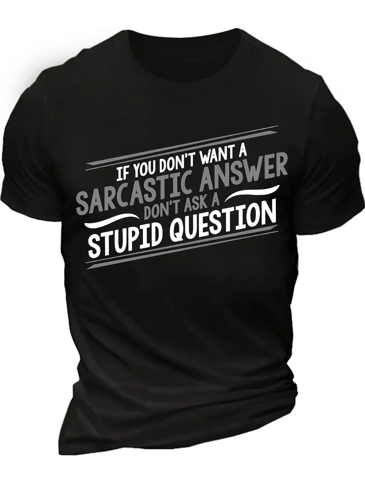 Men's If You Don't Want A Sarcastic Answer Don't Ask A Stupid Question  Funny Graphic Print Cotton Casual Text Letters T-Shirt