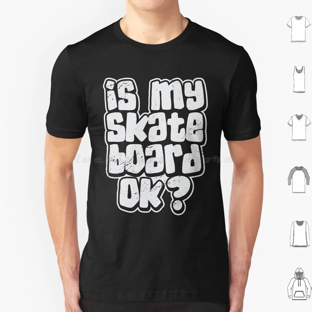 Is My Skateboard Ok T Shirt 6xl Cotton Cool Tee Skateboarding Is Not A Crime Skateboarding Is A Crime Skateboarding Is A Crime