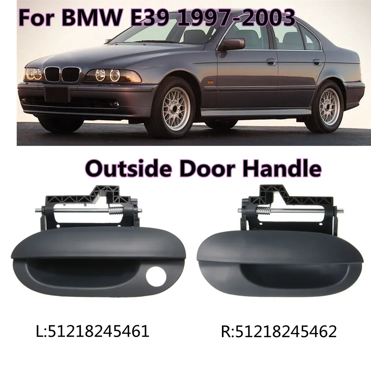 

Exterior Front Door Opener Handle Outside Door Handles For BMW E39 525i 528i 1997-2003 Door Handle 51218245461,51218245462