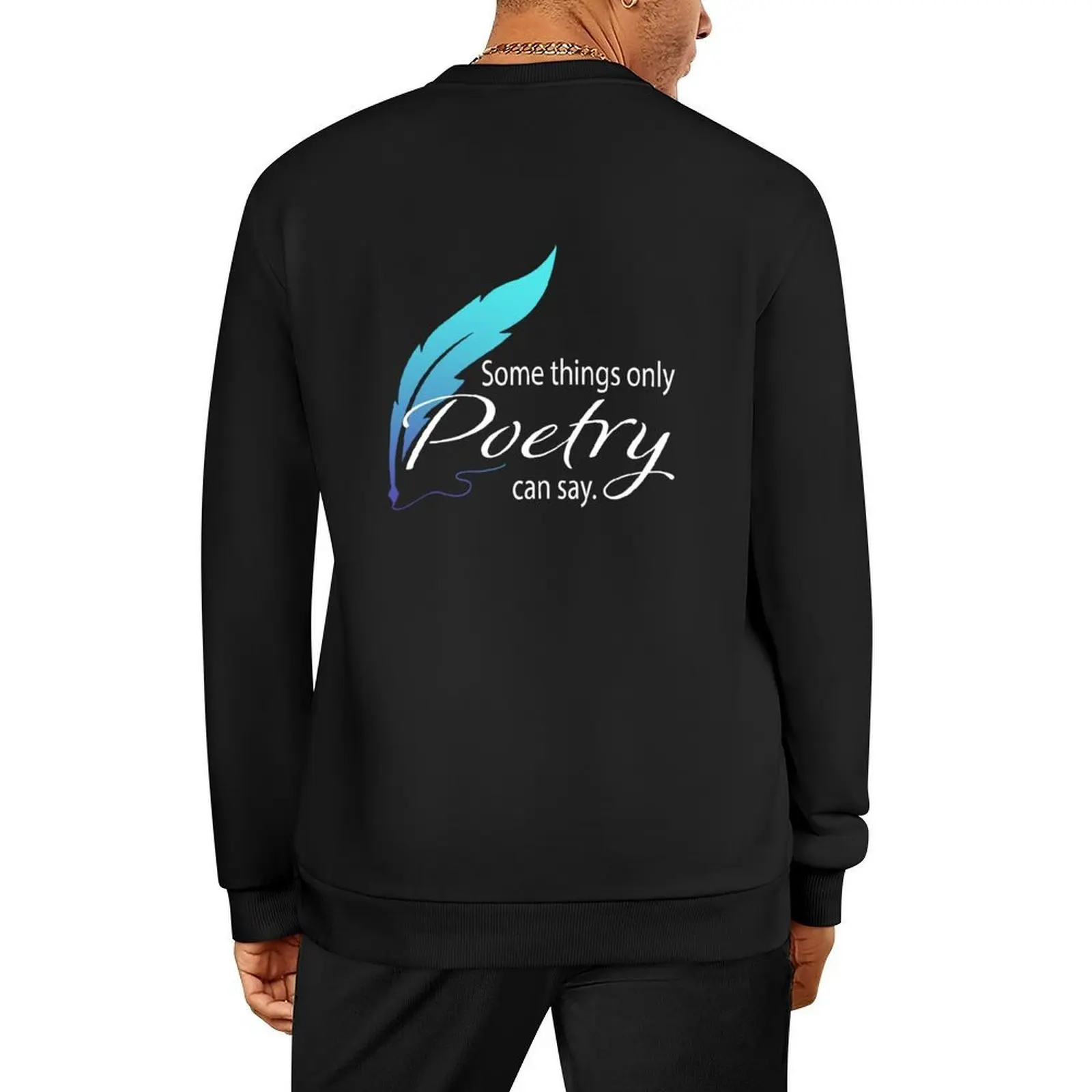 

Some things only Poetry can say Happy World Poetry Day 2022 Gifts Pullover autumn new products men's sweatshirts