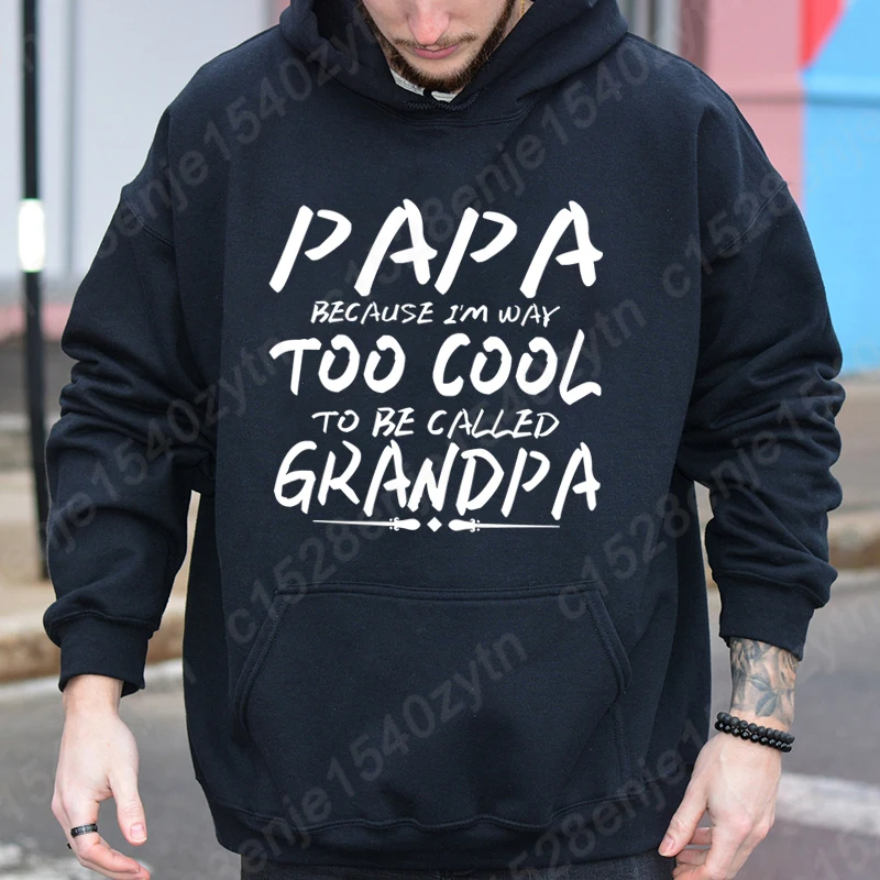 Papa Because I'm Way Too Cool To Be Called Grandpa Print Hoodies For Men Fall & Winter Hooded Sweatshirts Loose Pullovers Hoodie