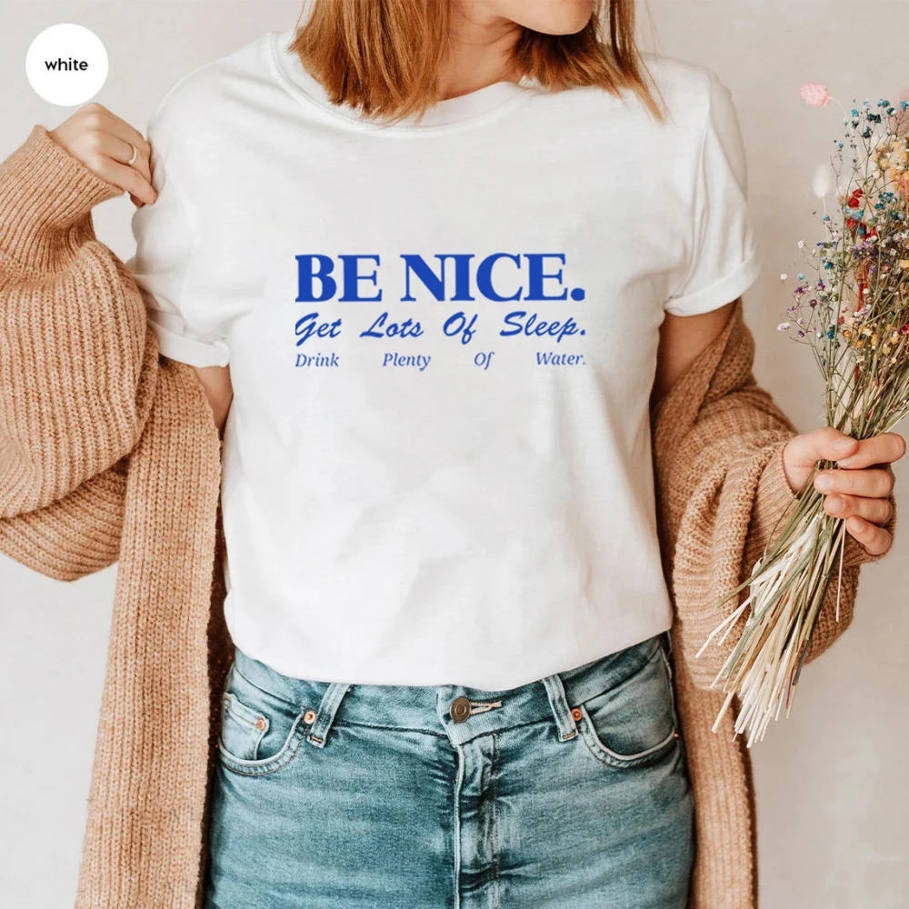 Be Nice Get Lots of Sleep Drink Plenty of Water T-Shirt Retro Simple Style Shirts Aesthetic Inspirational Tees Unisex Casual Top