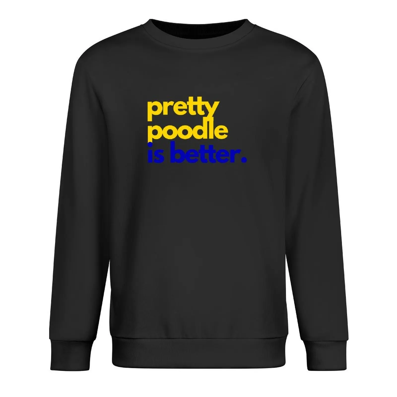 

Pretty Poodle Is Better SGRHO - Greek Lifestyle Shop Pullover autumn new products autumn tracksuits sports sweatshirt man