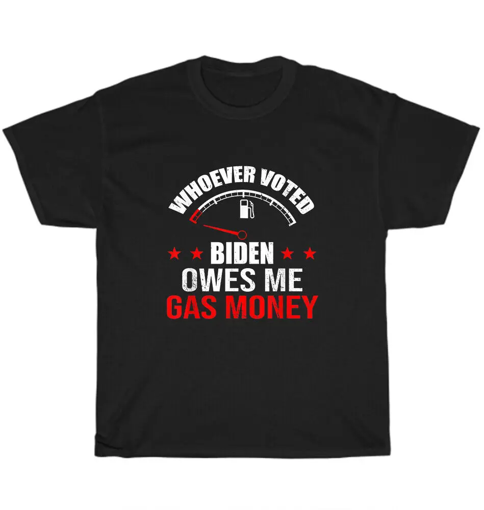 Anti President Joe Biden Owes Me Gas Money Republican Political T-Shirt UnisexUnisex Summer Cotton Luxury Brand Super Size Anime