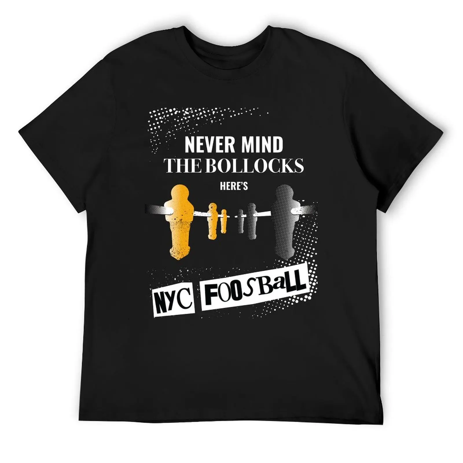 Never Mind the Bollocks, Here's NYC Foosball (Dark Items) T-Shirt graphic t shirts plus sizes heavyweight t shirts for men