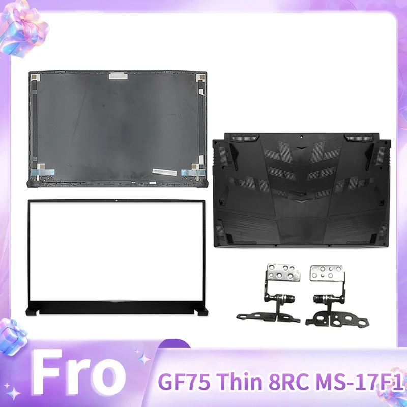 

New For Notebook GF75 Thin 8RC 8RCS 8RD GF75 Thin 9RC 9SC MS-17F1 17F2 LCD Back Cover Front Bezel Palmrest Bottom Case