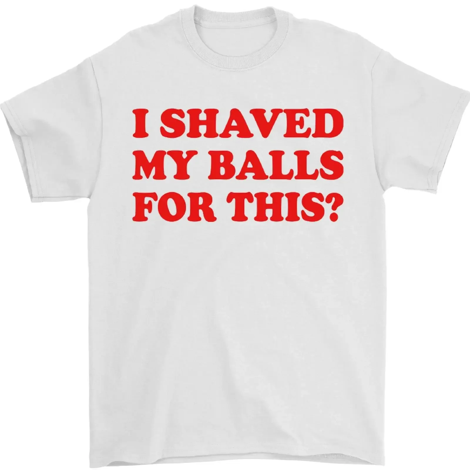 I Shaved My Balls for This Funny Quote Herren T Shirt 100 Baumwolle vintage Washed designer clothes graphic Stylish Soft