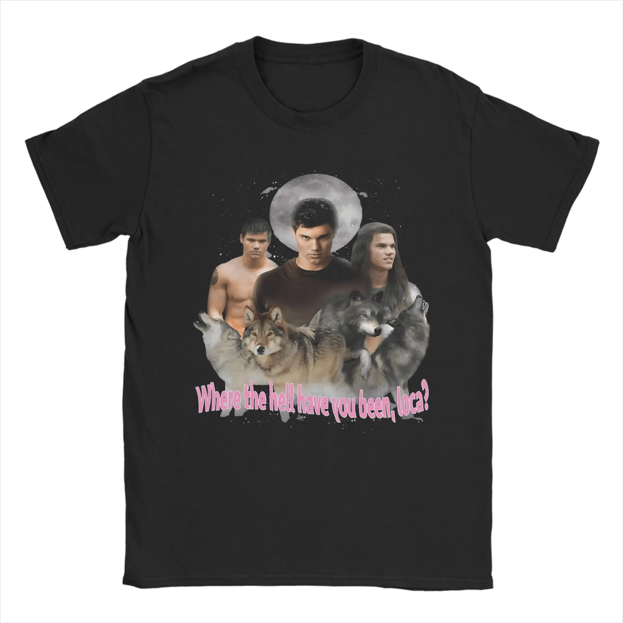 Bella Where The Hell Have You Been Loca-Camiseta de algodón para hombre, camisetas de manga corta con patrón Harajuku