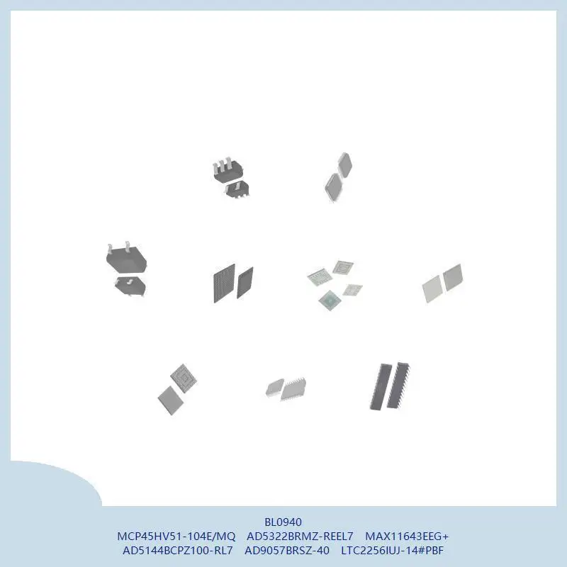 BL0940 MCP45HV51-104E/MQ AD5322BRMZ-REEL7 MAX11643EEG + AD5144BCPZ100-RL7 AD9057BRSZ-40 LTC2256IUJ-14 # PBF