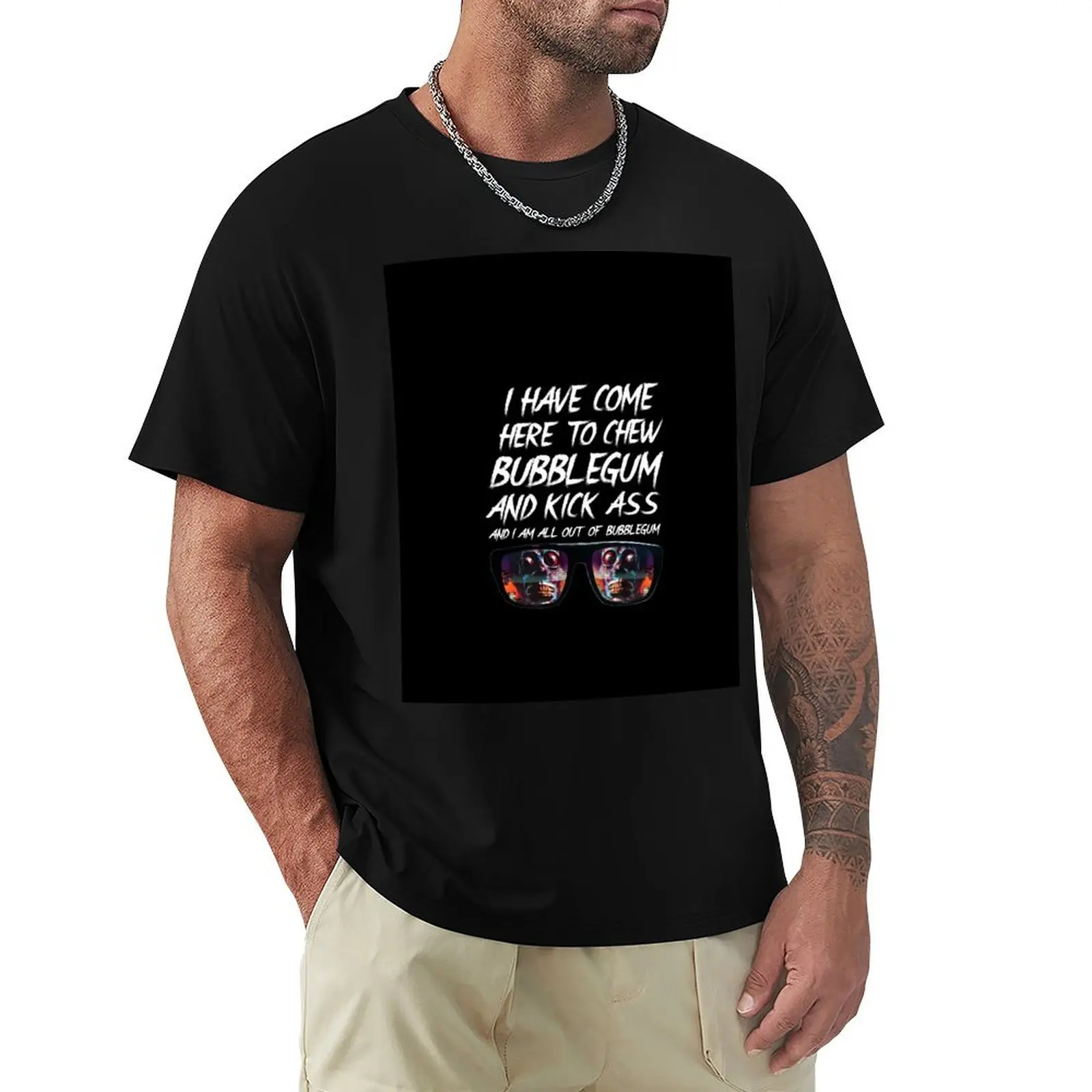 They Live! I have come here to chew bubblegum and kick ass T-Shirt cotton t-shirt plain for man package T-Shirt