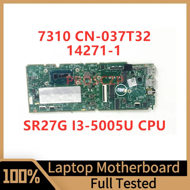 

CN-037T32 037T32 37T32 Mainboard For Dell 7310 Laptop Motherboard 14271-1 With SR27G I3-5005U CPU 100% Fully Tested Working Well