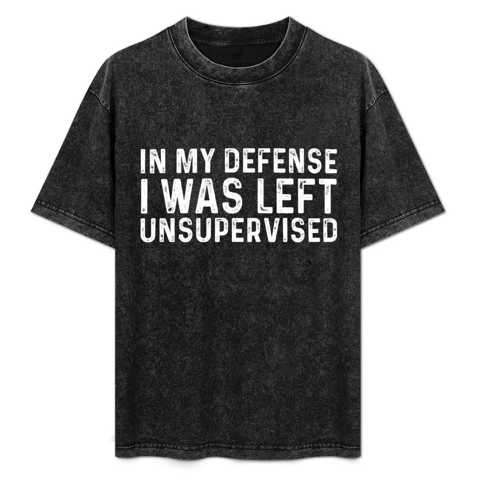 

Cool Funny In My Defense I Was Left Unsupervised T-Shirt croswit shirt man summer 2025 oversized t shirt t shirts men