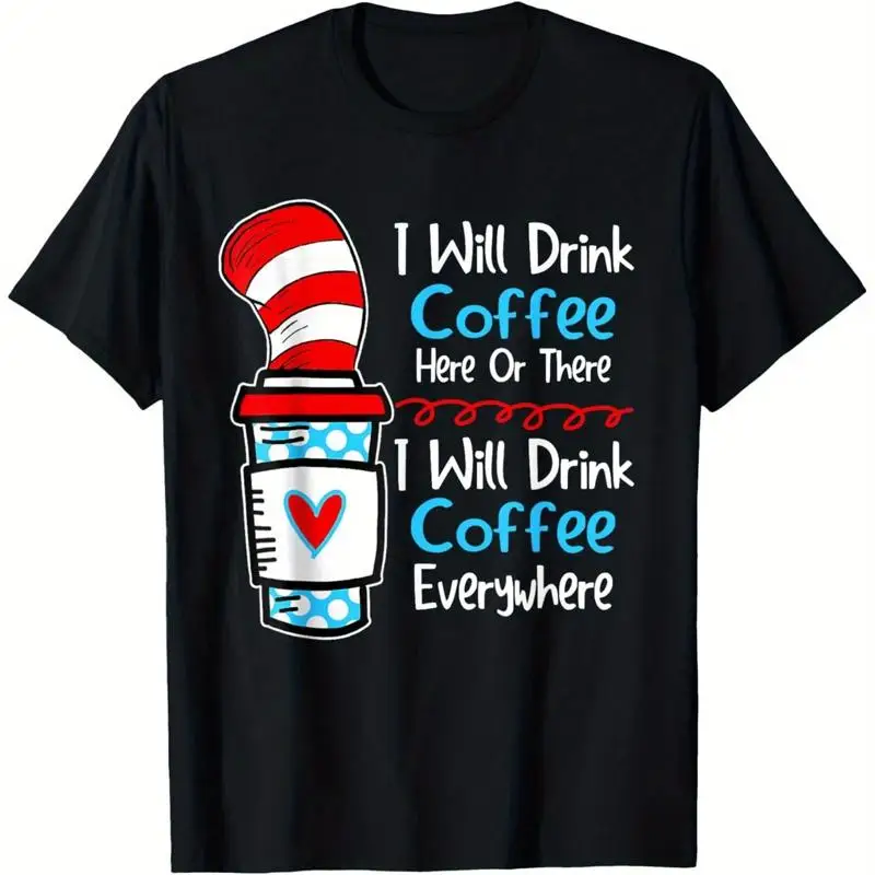 I Will Drink Coffee Here Or There funny teacher teaching T Shirt 100 Cotton