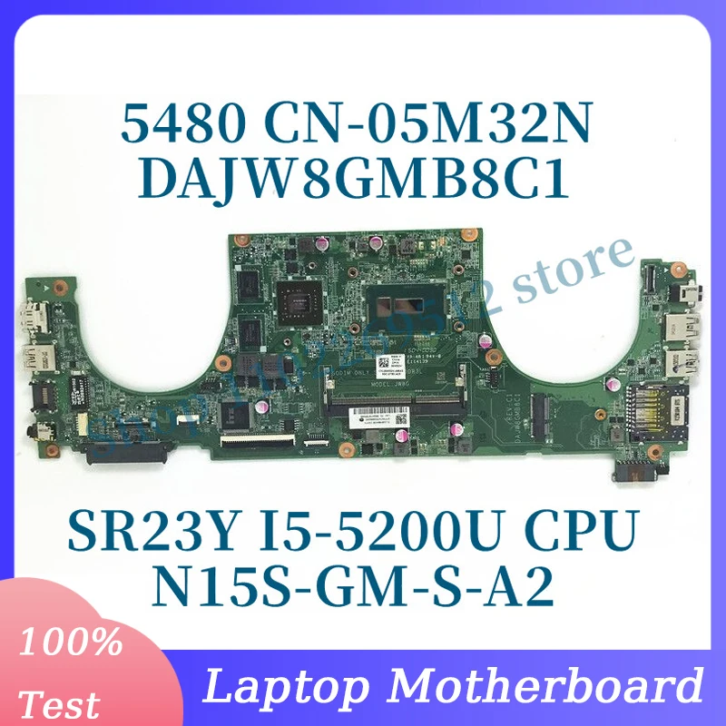 

CN-05M32N 05M32N 5M32N For DELL 5480 Laptop Motherboard DAJW8GMB8C1 N15S-GM-S-A2 With SR23Y I5-5200U CPU 100% Fully Working Well