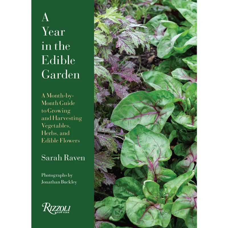 

A Year In The Edible Garden A MonthbyMonth Guide To Growing And Harvesting Vegetables Herbs And Edible Flowers 9780847899432