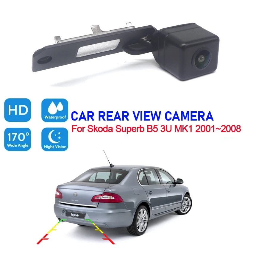 Car Rear View Reverse Camera For Skoda Superb B5 3U MK1 2001 2002 2003 2004 2005 2006 2007 2008 HD Night Vision Backup Camera