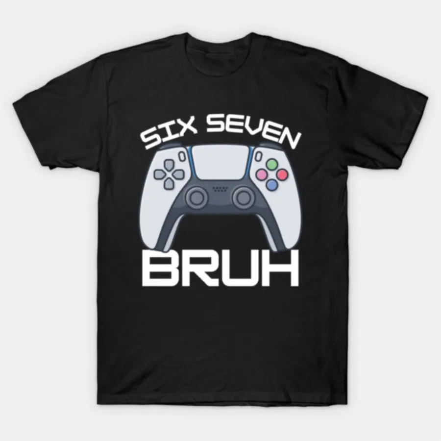

Six Seven Bruh 67 Meme Funny Gamer Controller Video Game Kid T-shirt For Men Women 100% Cotton T Shirts Short Sleeve Tops 1222-2