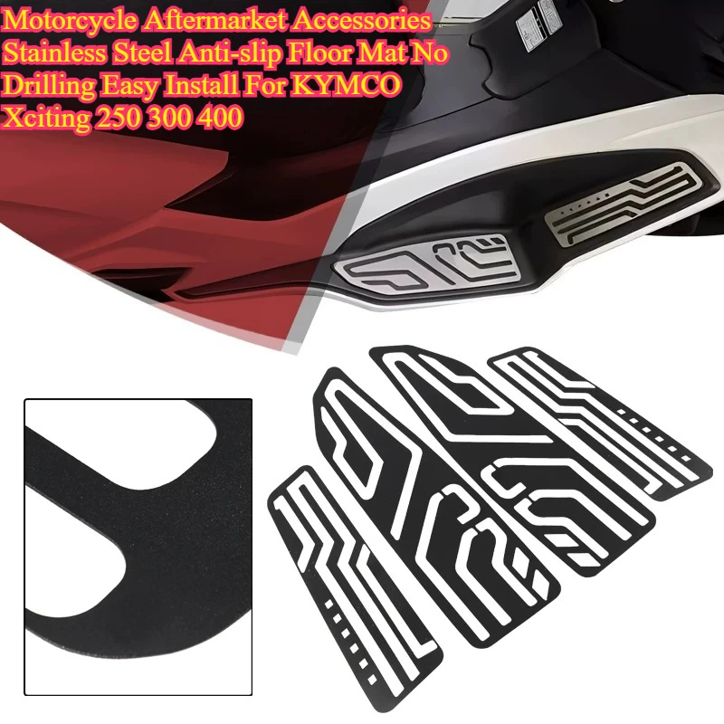

Motorcycle Aftermarket Accessories Stainless Steel Anti-slip Floor Mat No Drilling Easy Install For KYMCO Xciting 250 300 400