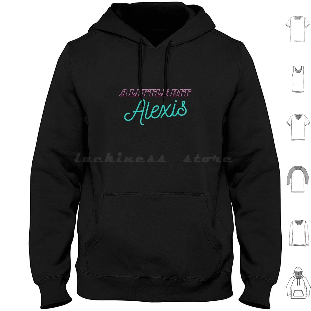 A Little Bit Alexis Hoodie cotton Long Sleeve A Little Bit Alexis David Rose Moira Rose Alexis Rose Ew David Quotes Johnny