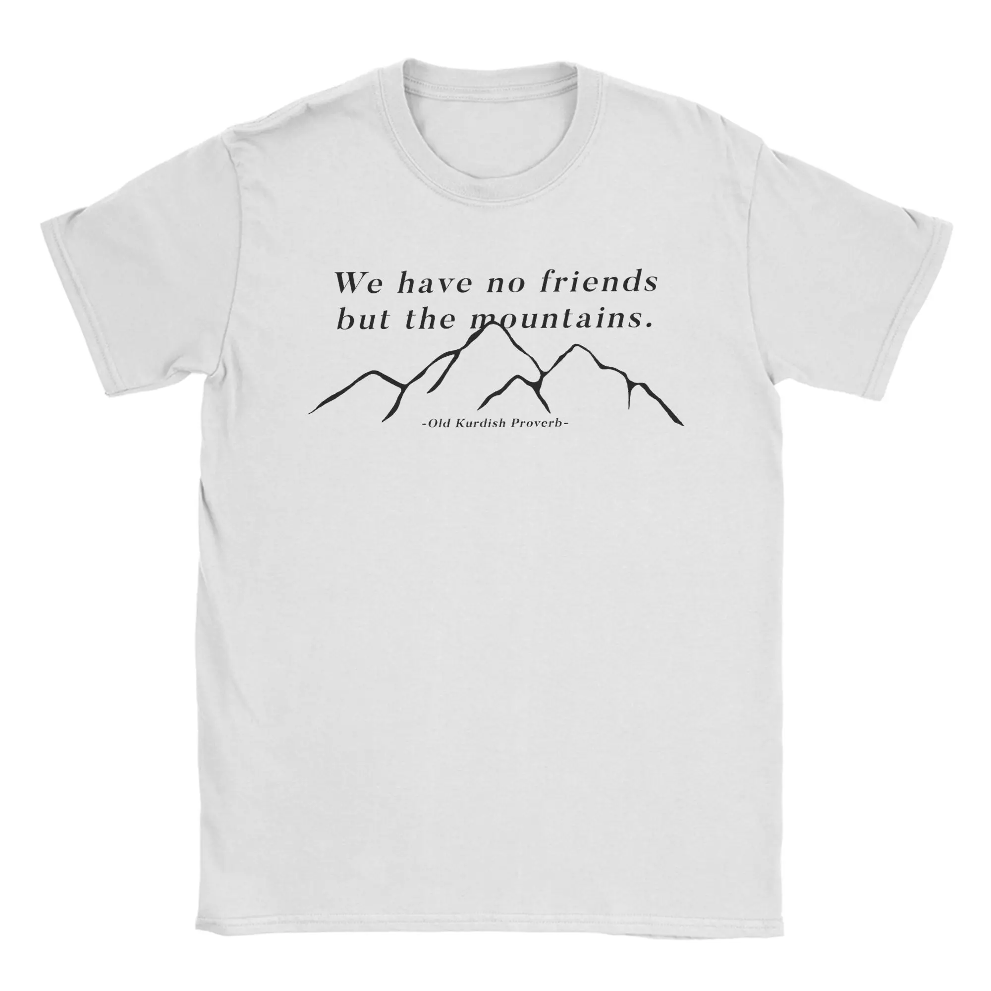 We have no friends but the mountains Kurdish Proverb T Shirts Clothes Vintage Short Sleeve Round Collar Tees Printed T-Shirts