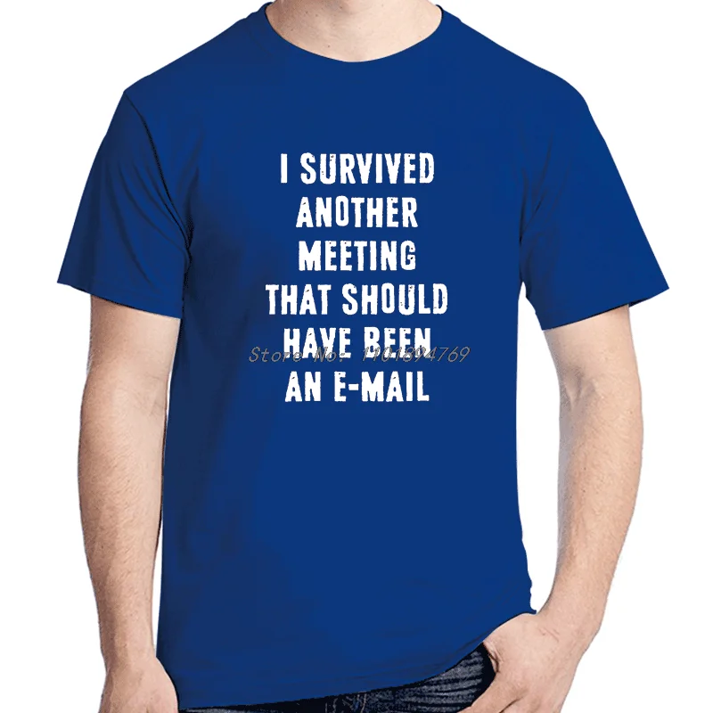 I Survived Another Meeting That Should Have Been Email Fashion Graphic T Shirts Short Sleeve T-Shirts New Shirts And T-Shirts
