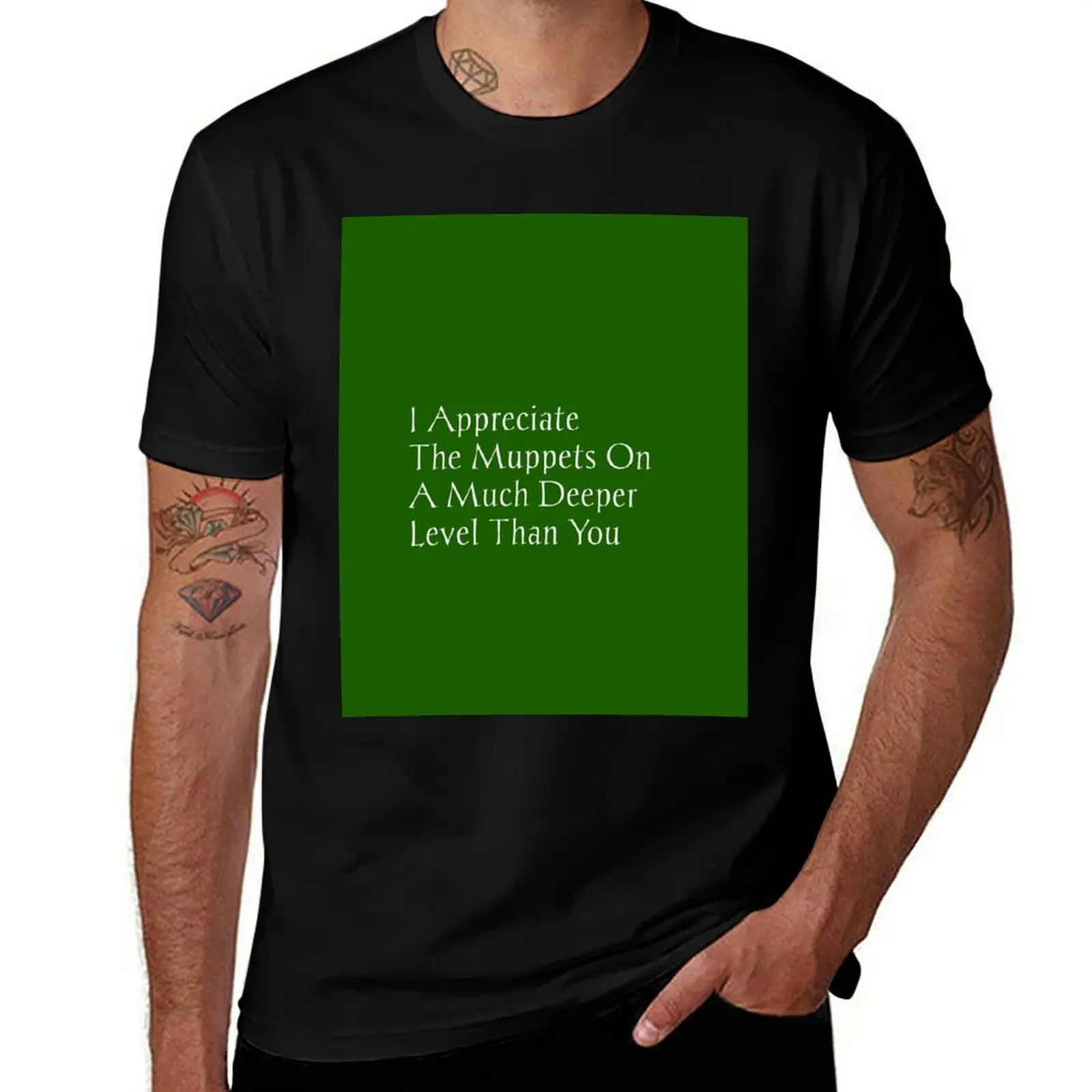 I Appreciate The Muppets On A Deeper Level Than You. T-Shirt Fitness Training Breathable Tee T-Shirt