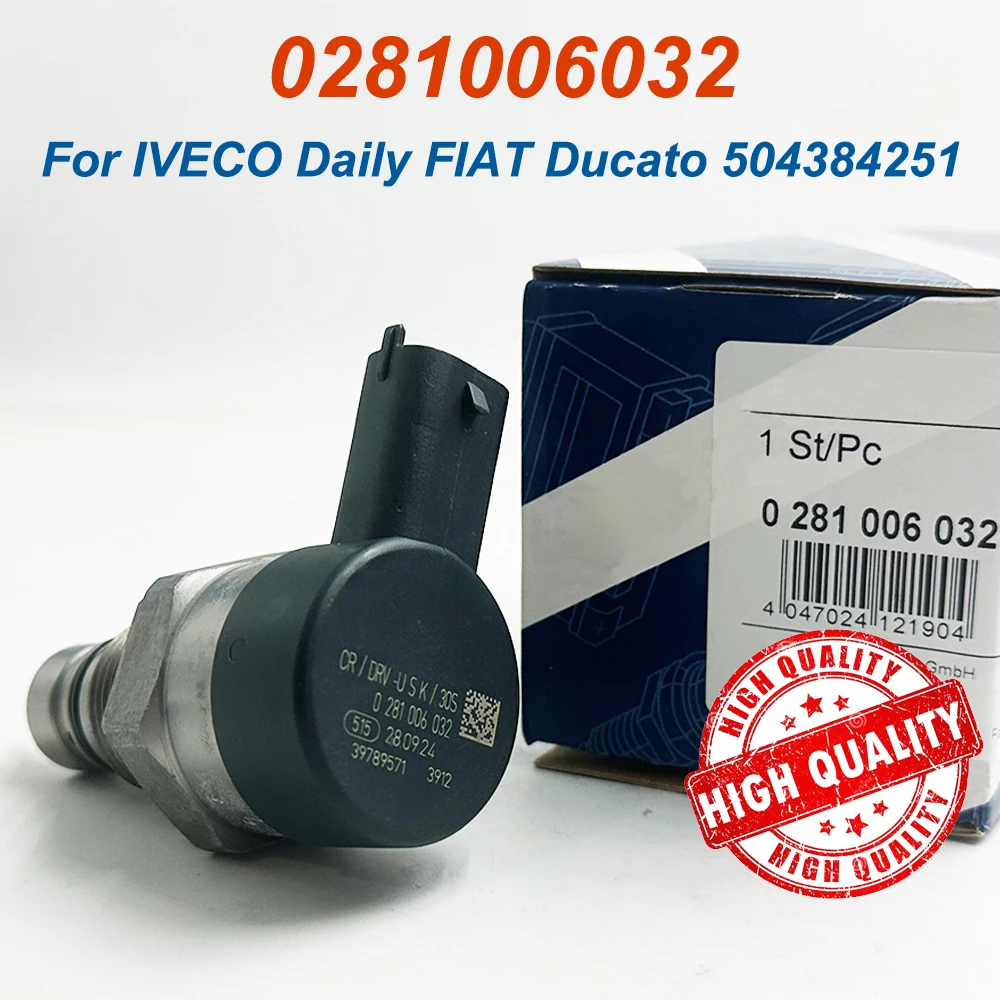 0281006032 High Quality Fuel Rail Pressure Sensors DRV Control Valve For IVECO Daily FIAT Ducato 504384251,Made In DE, In Stock