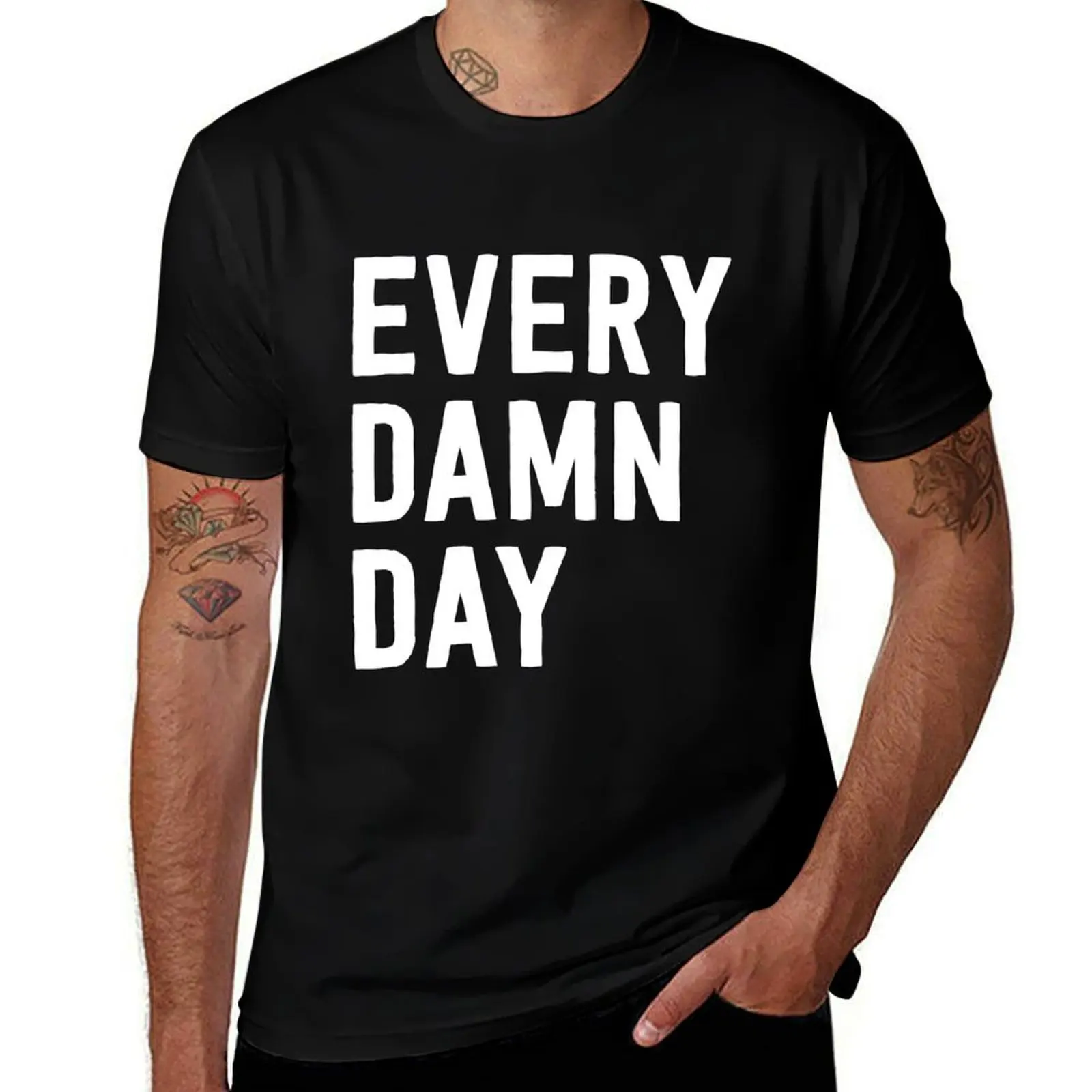 Every Damn Day T-Shirt Holiday All Match T-Shirt