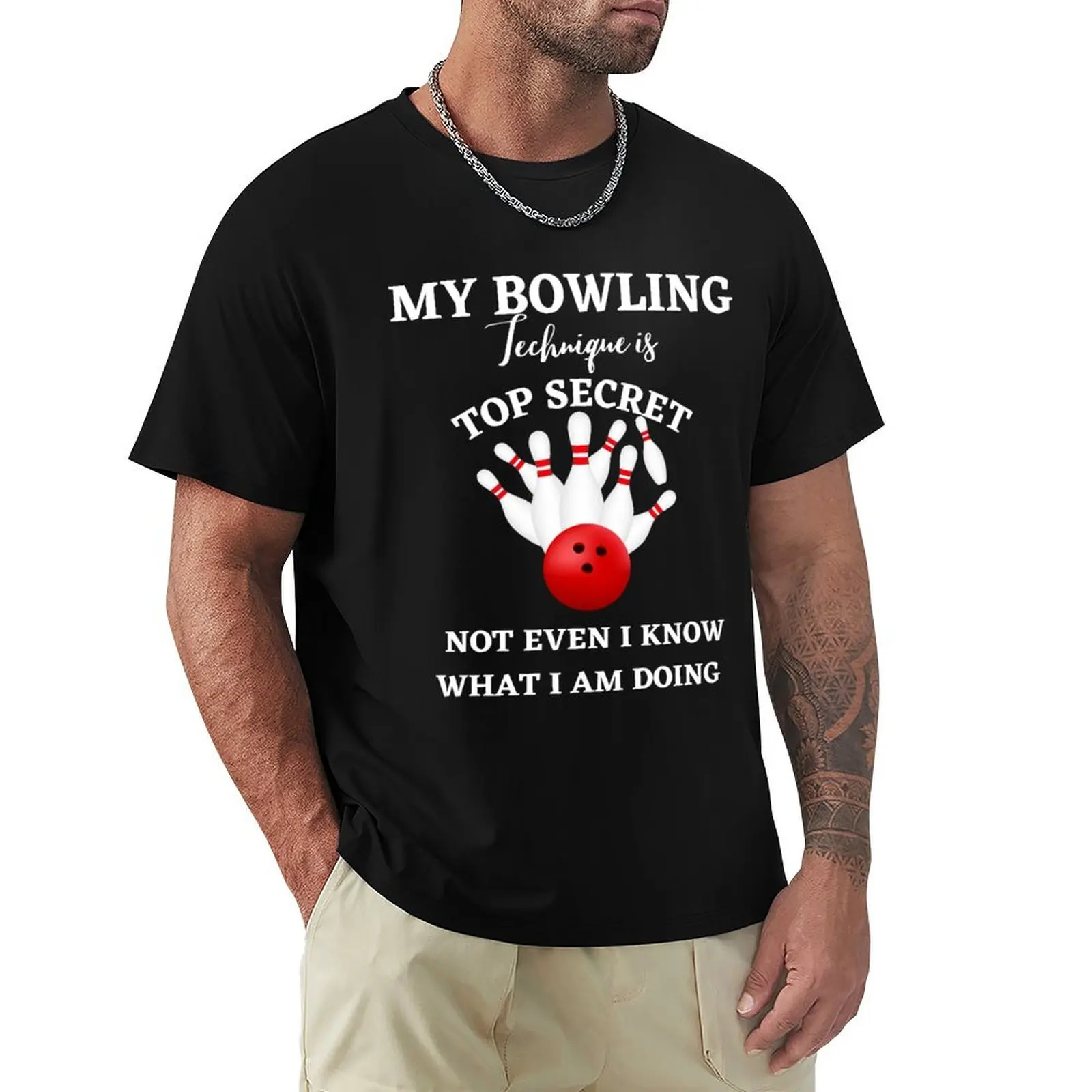 My Bowling Technique Is Top Secret not even i know what i am doing T-Shirt Casual Everyday Short Sleeve T-Shirt