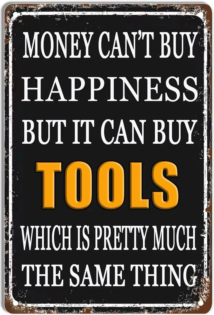 Money Cant Buy Happiness But It Can Buy Tools Funny Tin Metal Signs Gag Gift Prank Bar Pub College Dorm Decor 12x8 Inch sign