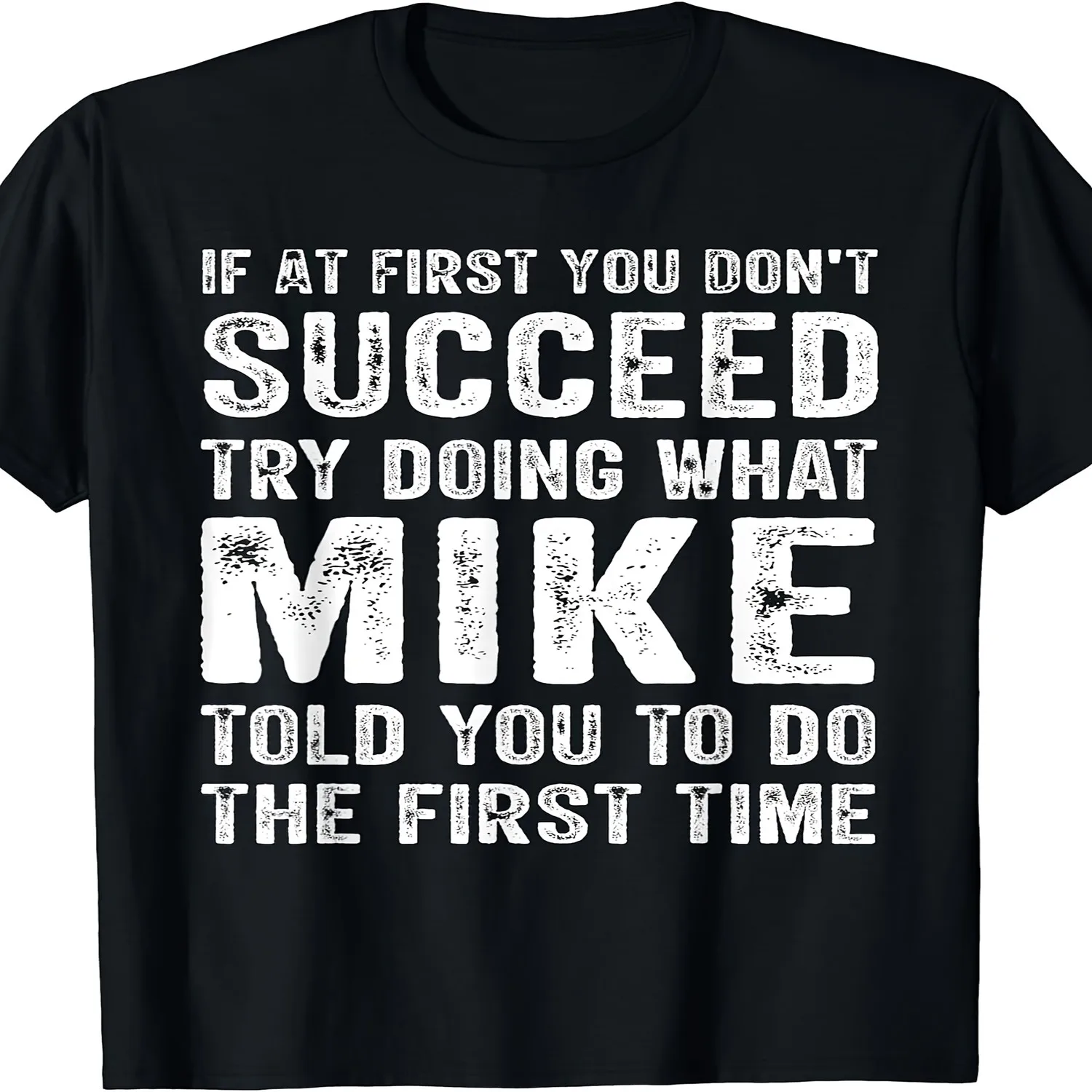 If At First You Don't Succeed Try Doing What Mike Funny TShirtRetro Casual Crew Neck Printed T-Shirt 100% cotton t shirt, Gift tshirt