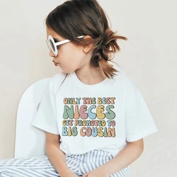 Only The Best Nieces Get Promoted To Big Cousin Print Shirted Pregnancy Announcement T-shirt Girls Short Sleeve Tops Vintage Tee