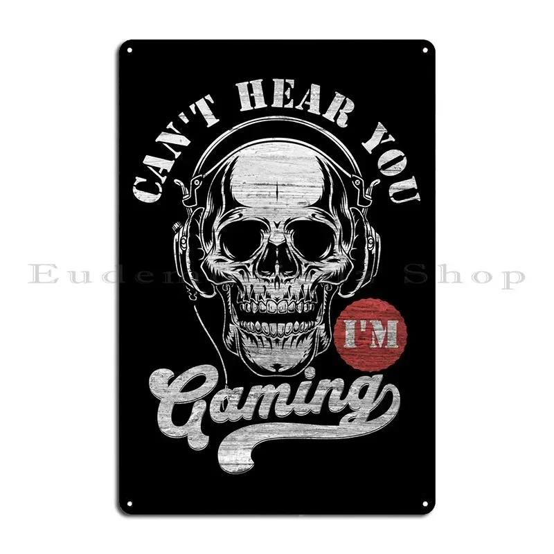 Cant Hear You Im Gaming 2 Metal Sign Designs Bar Cave Wall Decor Cinema Garage Tin Sign Poster