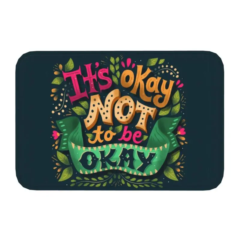 It's Okay Not To Be Okay Front Floor Door Entrance Mats Indoor Funny Inspirational Quotes Kitchen Bath Doormat Garden Carpet Rug