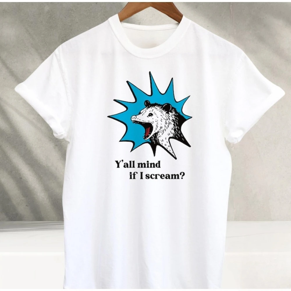 Y'all Mind If I Scream T Shirt Funny Possum T-Shirt Sarcastic Tees Short-sleeve O-neck Streetwear High Quality Cotton Tees